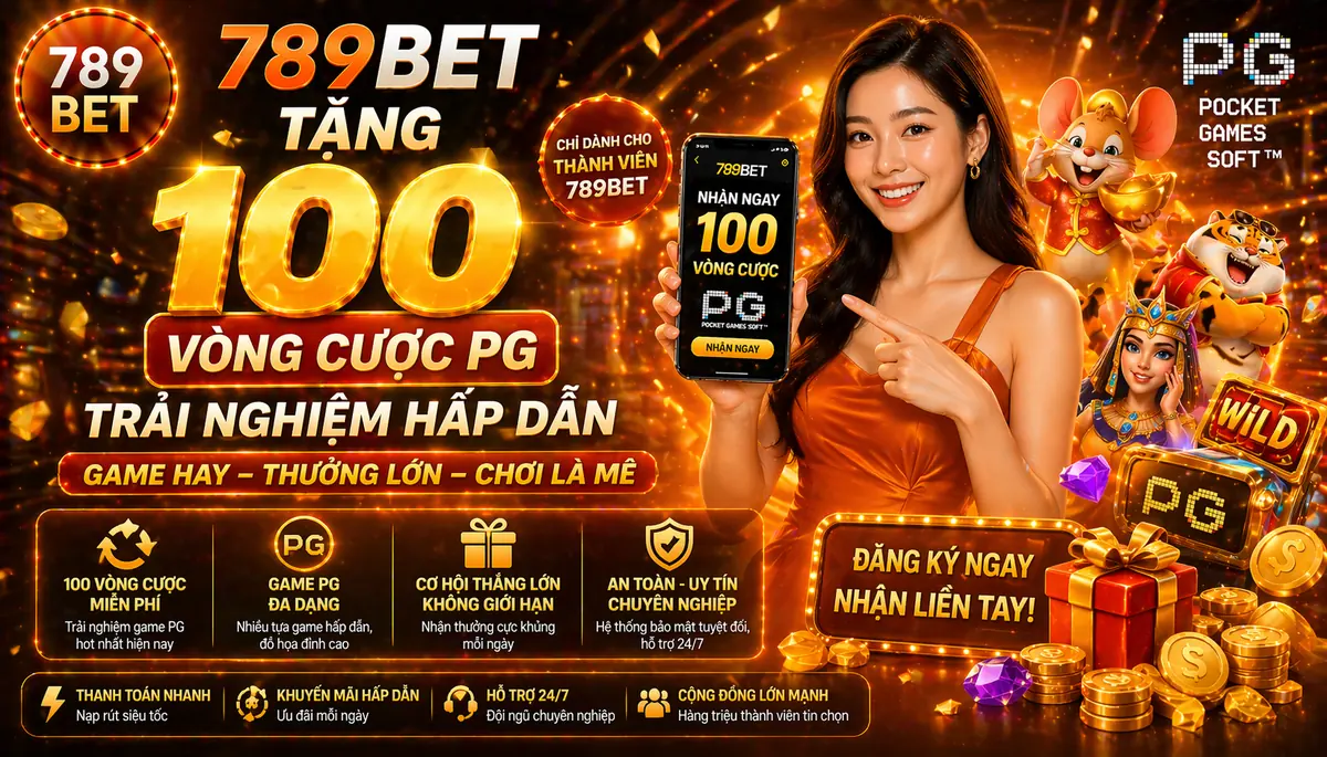 789bet tặng 100 vòng cược PG trải nghiệm hấp dẫn 789bet tặng 100 vòng cược PG trải nghiệm hấp dẫn