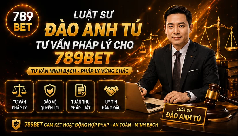 Luật sư Đào Anh Tú tư vấn pháp lý cho 789Bet