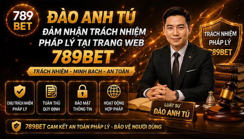 Đào Anh Tú đảm nhận trách nhiệm pháp lý tại trang web 789Bet