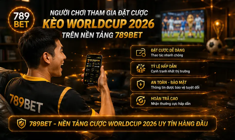 Kèo WorldCup 2026 Tại 789Bet – Cược Bóng Đá Đỉnh Cao