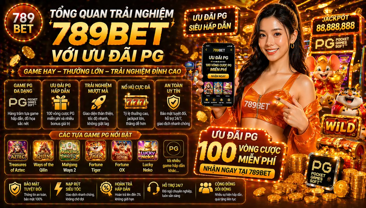 Tổng quan trải nghiệm 789bet với ưu đãi PG Tổng quan trải nghiệm 789bet với ưu đãi PG