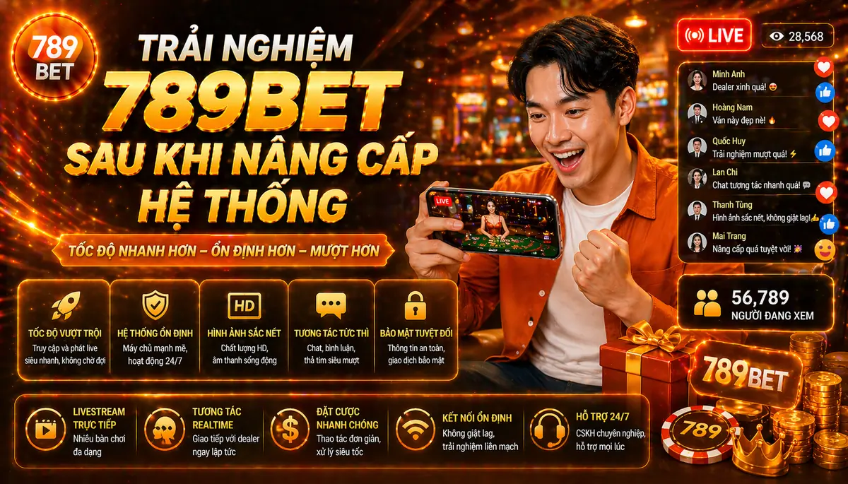 Trải nghiệm 789bet sau khi nâng cấp hệ thống Trải nghiệm 789bet sau khi nâng cấp hệ thống
