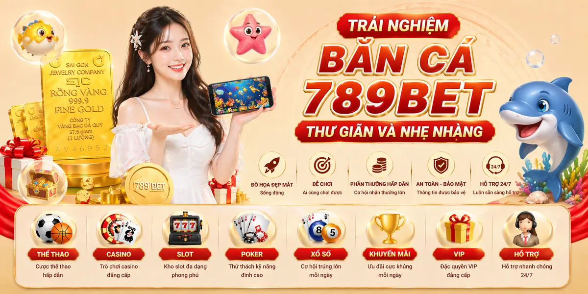 Trải nghiệm bắn cá 789bet thư giãn và nhẹ nhàng Trải nghiệm bắn cá 789bet thư giãn và nhẹ nhàng