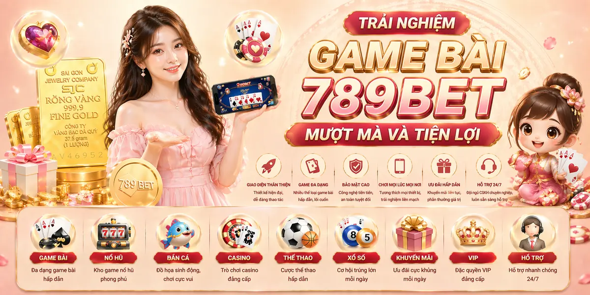 Trải nghiệm game bài 789bet mượt mà và tiện lợi Trải nghiệm game bài 789bet mượt mà và tiện lợi