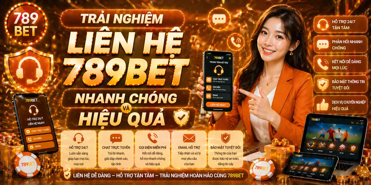 Trải nghiệm liên hệ 789bet nhanh chóng và hiệu quả Trải nghiệm liên hệ 789bet nhanh chóng và hiệu quả